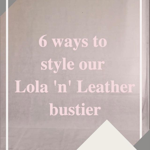 6 ways to style our Lola 'n' Leather bustier corset top - Mariesa Mae Lingerie
